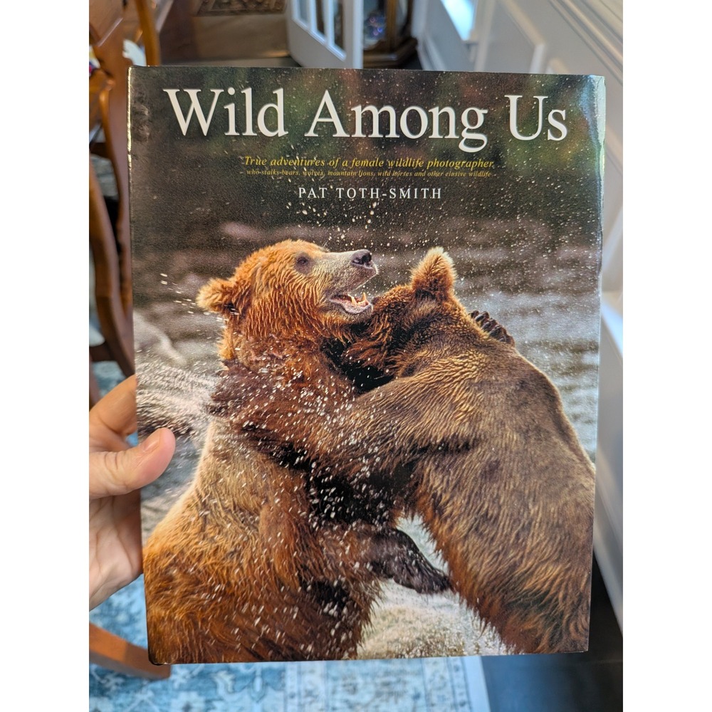 Wild Among Us Pat Toth-Smith Wildlife Photography Hardcover Book 9780989251303